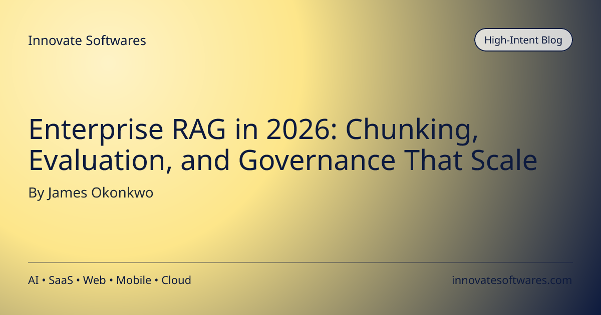 Enterprise RAG in 2026: Chunking, Evaluation, and Governance That Scale ...